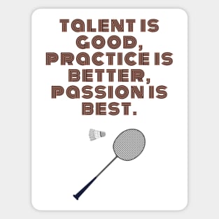 Badminton Player Motivational Quote Passion is Best Sticker